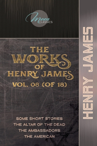 The Works of Henry James, Vol. 08 (of 18)