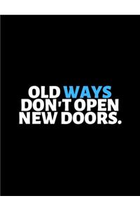 Old Ways Don't Open New Doors
