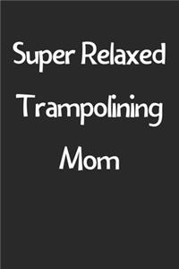 Super Relaxed Trampolining Mom