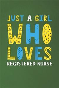 Just A Girl Who Loves Registered Nurse