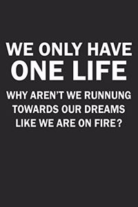 We Only Have One Life