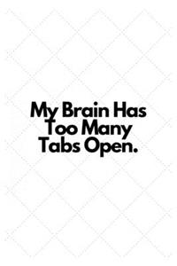 My Brain Has Too Many Tabs Open.