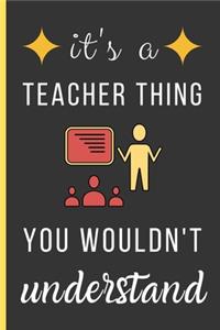 It's a Teacher Thing You Wouldn't Understand