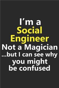 I'm a Social Engineer Not A Magician But I Can See Why You Might Be Confused