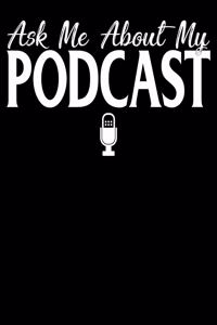 Ask Me About My Podcast