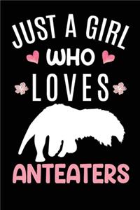 Just A Girl Who Loves Anteaters