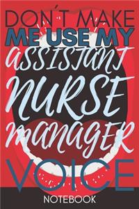 Don't make me use my Assistant Nurse Manager Voice