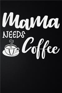 Mama Needs Coffee