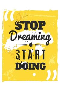 Stop Dreaming Start Doing