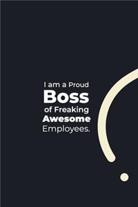 I am a Proud Boss of Freaking Awesome Employees.