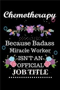Chemotherapy Because Badass Miracle Worker Isn't an Official Job Title