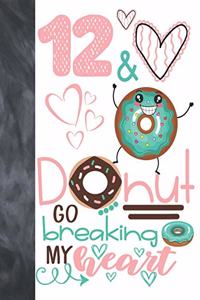 12 & Donut Go Breaking My Heart