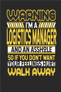 Warning I'm A Logistics Manager And An Asshole So If You Don't Want Your Feelings Hurt Walk Away