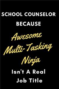 School Counselor Because Awesome Multi-Tasking Ninja Isn't a Real Job