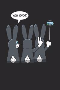 You Idiot.