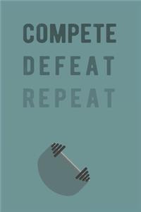 Compete, Defeat, Repeat.