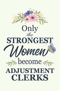 Only The Strongest Women Become Adjustment Clerks