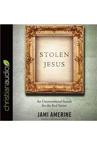Stolen Jesus: An Unconventional Search for the Real Savior