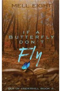 If a Butterfly Don't Fly