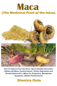 Maca (The Medicinal Plant of the Inkas)