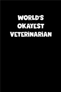 World's Okayest Veterinarian Notebook - Veterinarian Diary - Veterinarian Journal - Funny Gift for Veterinarian
