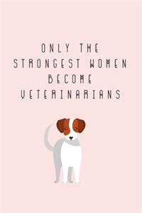 Only The Strongest Women Become Veterinarians