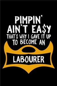 Pimpin' ain't easy that's why i gave it up to become a labourer