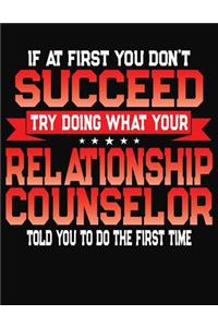 If At First You Don't Succeed Try Doing What Your Relationship Counselor Told You To Do The First Time