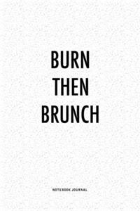 Burn Then Brunch