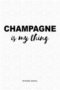 Champagne Is My Thing