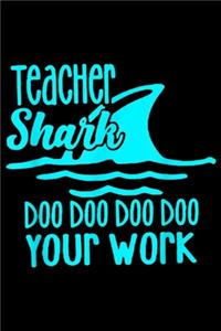 Teacher Shark Doo Doo Doo Your Work