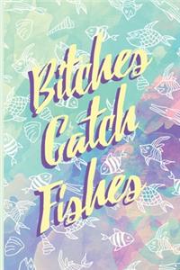 Bitches Catch Fishes