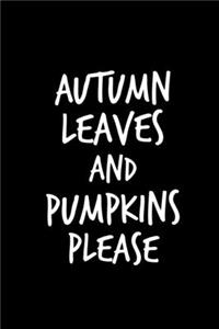 Autumn Leaves and Pumpkins Please