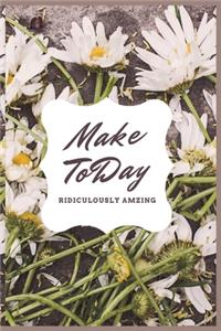 Make Today RIDICULOUSLY AMZING