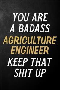 You Are A Badass Agriculture Engineer Keep That Shit Up