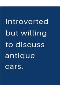 Introverted But Willing To Discuss Antique Cars