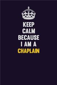 Keep Calm Because I Am A Chaplain