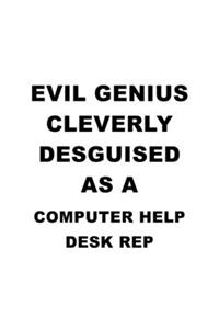 Evil Genius Cleverly Desguised As A Computer Help Desk Rep