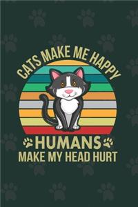 Cats Make Me Happy Humans Make My Head Hurt