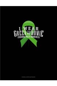 I Wear Green For My Homie Cerebral Palsy Awareness