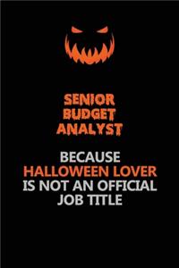 Senior Budget Analyst Because Halloween Lover Is Not An Official Job Title