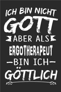Ich bin nicht Gott aber als Ergotherapeut bin ich göttlich