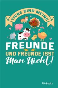 Tiere Sind Meine Freunde Und Freunde Isst Man Nicht