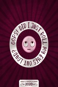 Oops! Did I Just Roll My Eyes Out Loud? - One Year Planner 2020 - Weekly & Monthly Diary