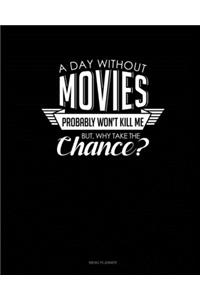 A Day Without Movies Probably Won't Kill Me. But Why Take The Chance.: Menu Planner