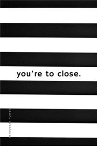 INTROVERT POWER you're to close