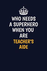 Who Needs A Superhero When You Are Teacher's Aide