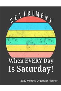 Retirement When Every Day Is Saturday 2020 Monthly Organizer Planner