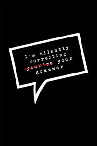 I'm silently correcting your grammar.