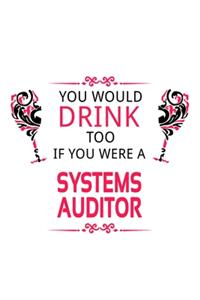You Would Drink Too If You Were A Systems Auditor